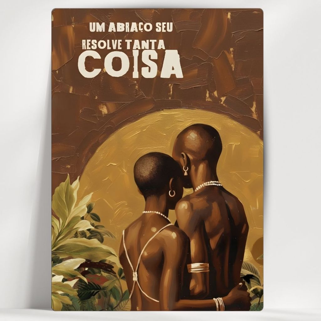 Quadro Decorativo Cultura Afro Brasileira - Um Abraço Seu Resolve Tanta Coisa - Em MDF - Já com Fita