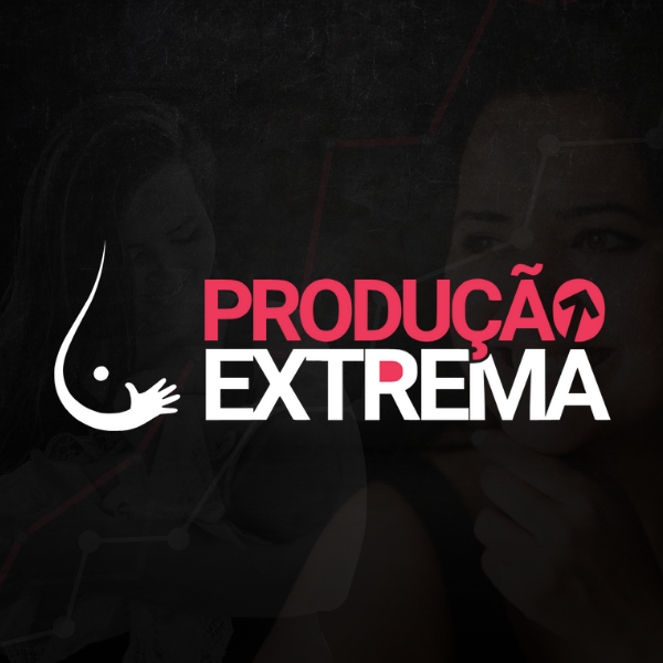 PRODUÇÃO EXTREMA
