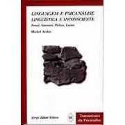 Linguagem e Psicanálise, linguítica e inconsciente: Freud, Saussure, Pichon, Lacan autor Michel Arrivé