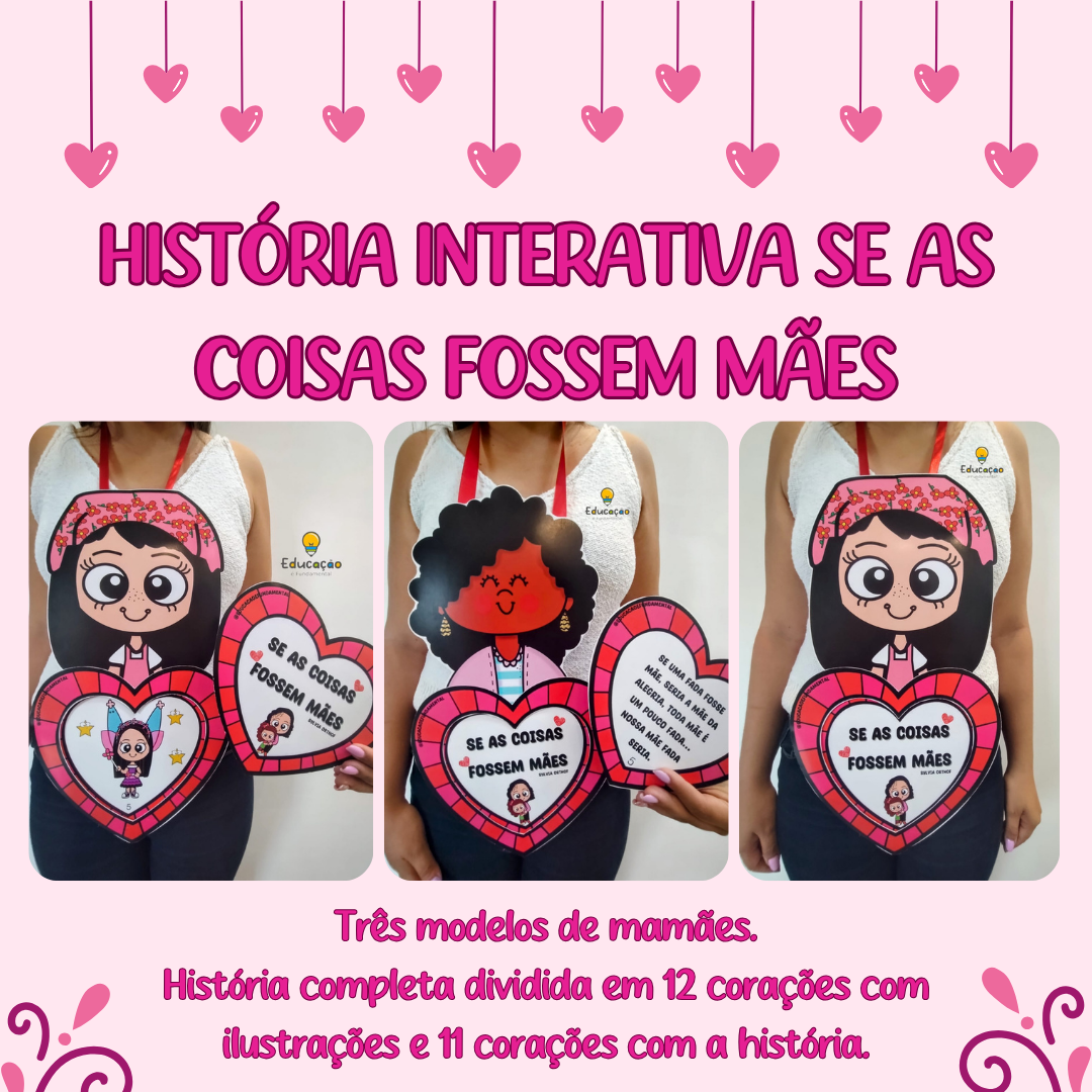 HISTÓRIA CORAÇÃO INTERATIVO SE AS COISAS FOSSEM MÃES
