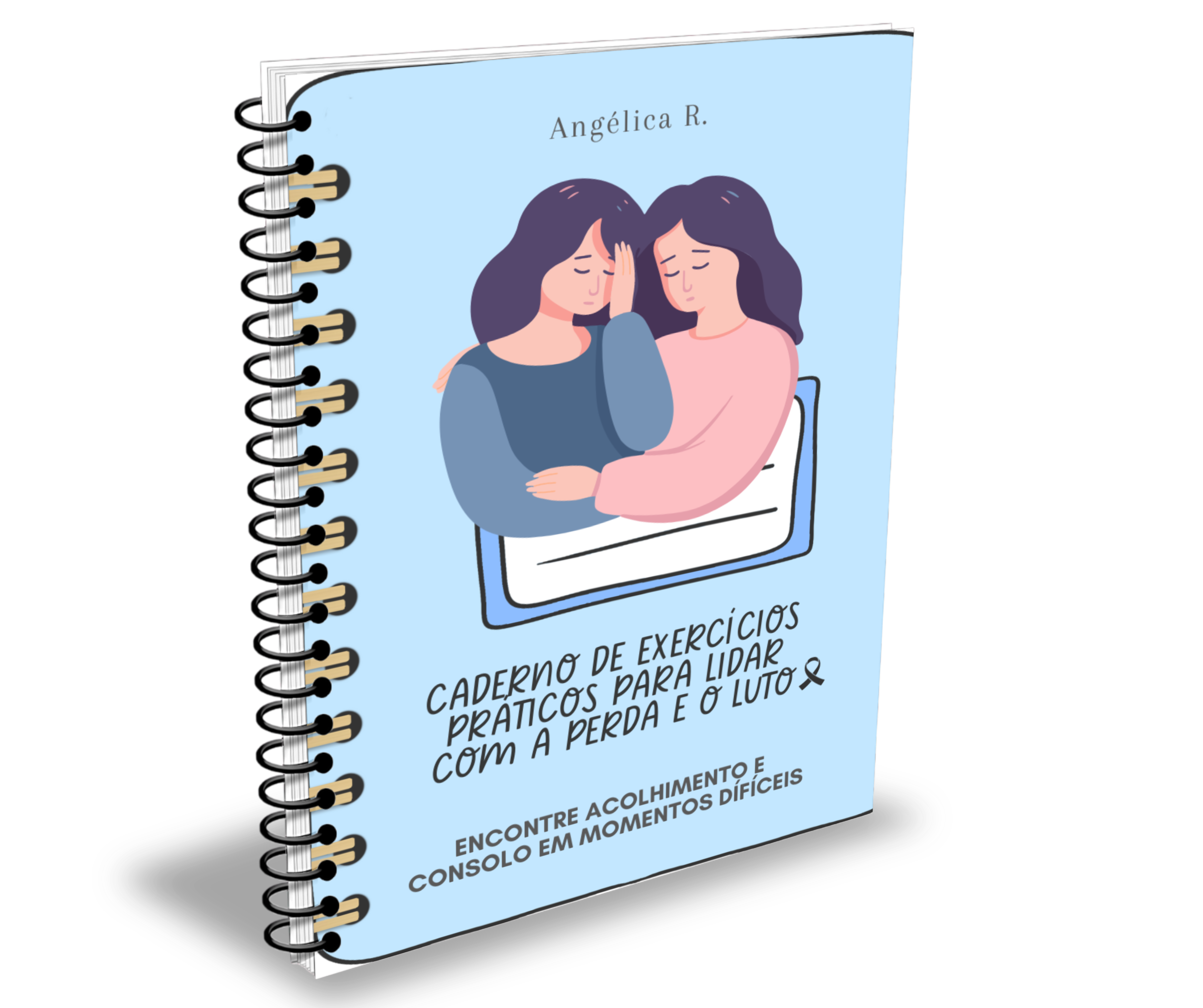 CADERNO DE EXERCÍCIOS PRÁTICOS PARA LIDAR COM A PERDA E O LUTO.