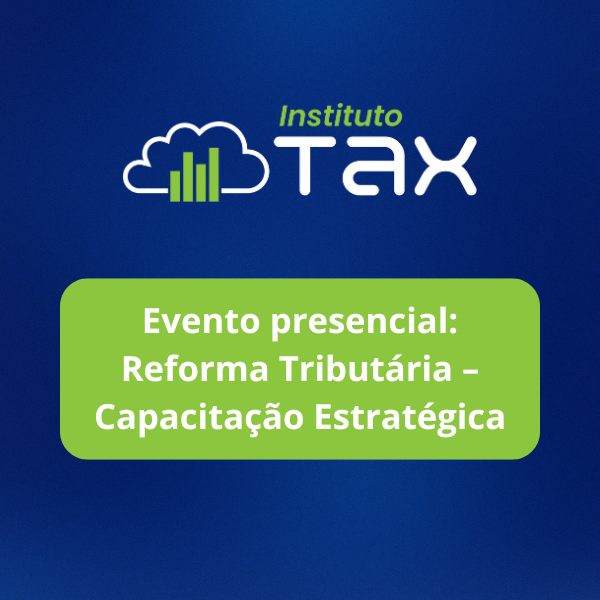 Evento Presencial: Reforma Tributária - Capacitação Estratégica
