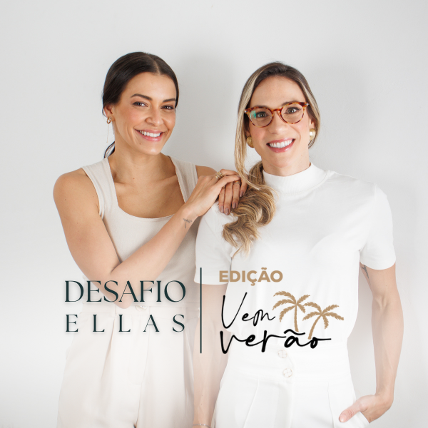 DESAFIO ELLAS - EDIÇÃO VEM VERÃO