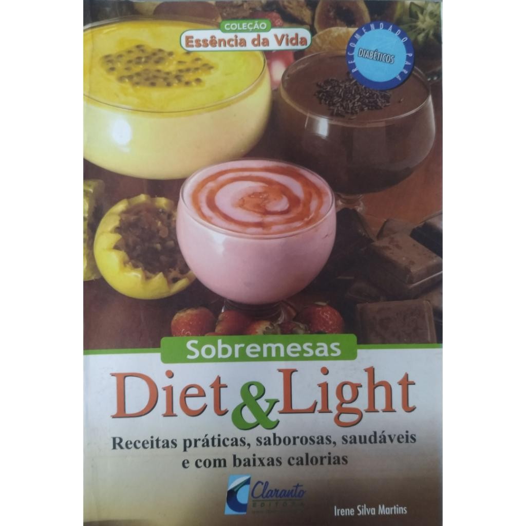 Livro: Sobremesas Diet & Light Autor: Irene Santos Silva Martins (Outlet)