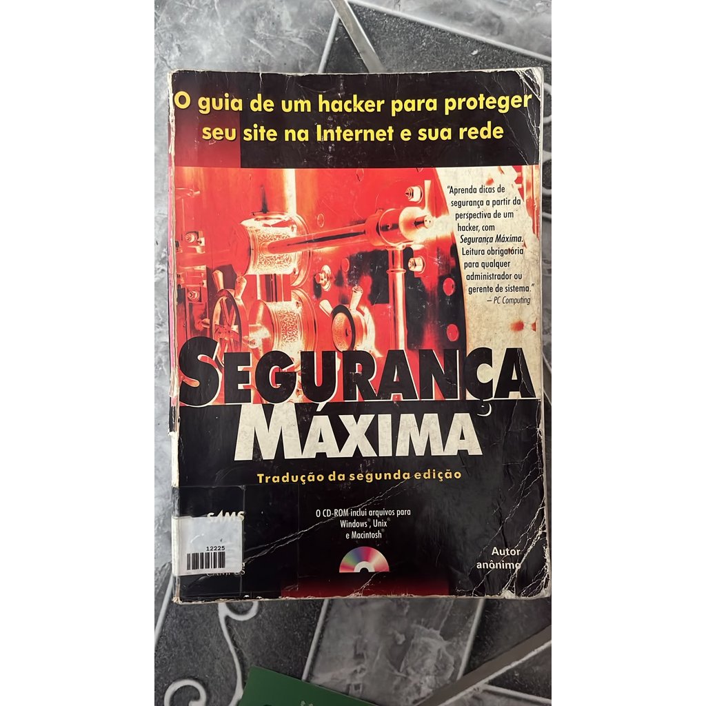 Segurança Máxima: O guia de um hacker para proteger seu site na Internet e sua rede