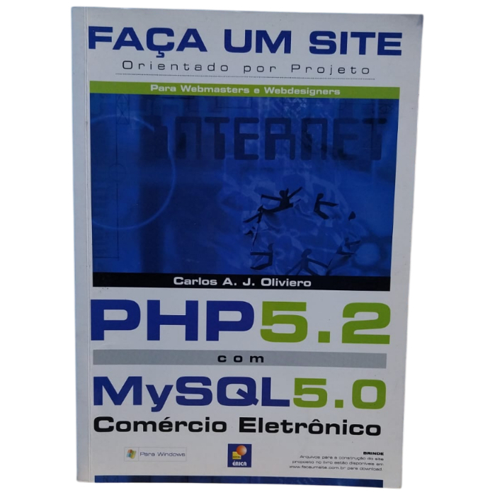 Faça Um Site PHP 5.2 Com MySQL 5.0 Comercio Eletrônico Orientado Por Projeto - Carlos A. J. Oliviero
