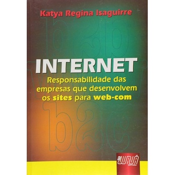 Livro Internet. Responsabilidade Das Empresas Que Desenvolvem Os Sites Para Web [Outlet]