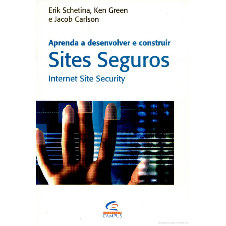 Livro: Aprenda a desenvolver e construir Sites Seguros - Internet Site Security Autor: Erik Schetina (Novo, Lacrado)