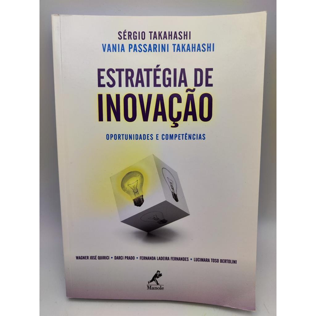 Estratégia de Inovação: Oportunidades e Competências autor Sérgio Takahashi e Vania Passarini Takahashi