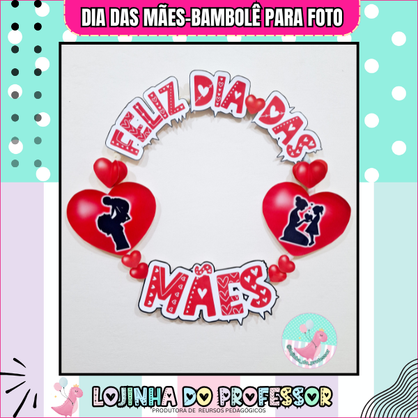 DIA DAS MÃES - BAMBOLÊ PARA FOTO-CORAÇÕES