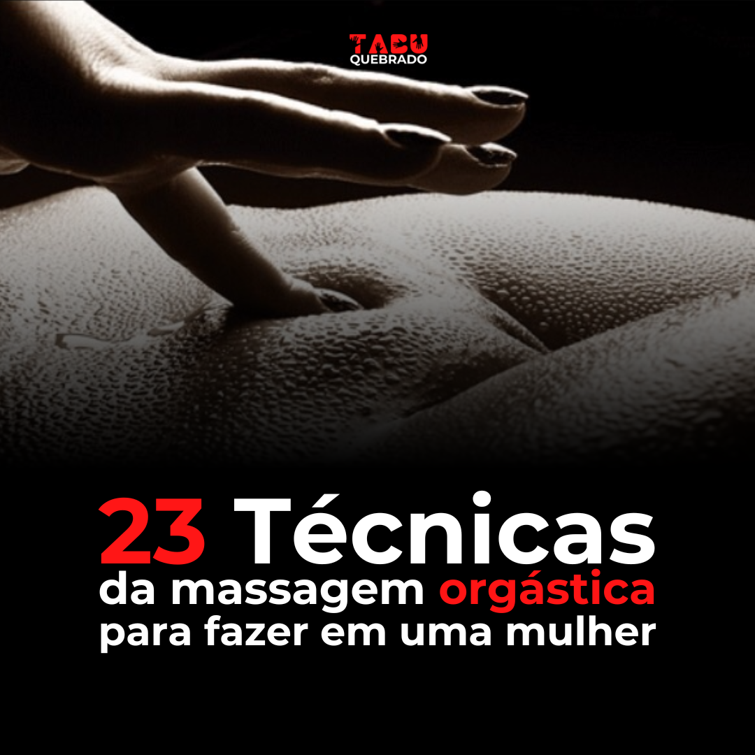 23 técnicas da massagem orgástica para fazer em uma mulher