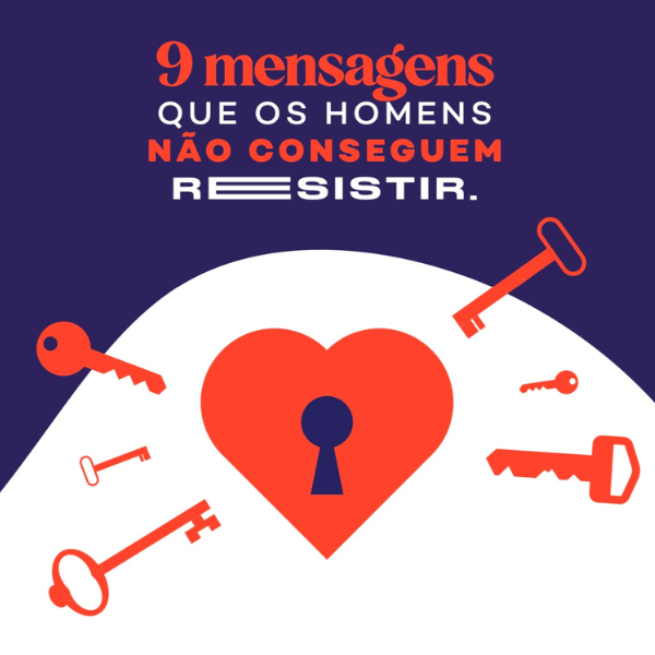 9 Mensagens que os homens não resistem
