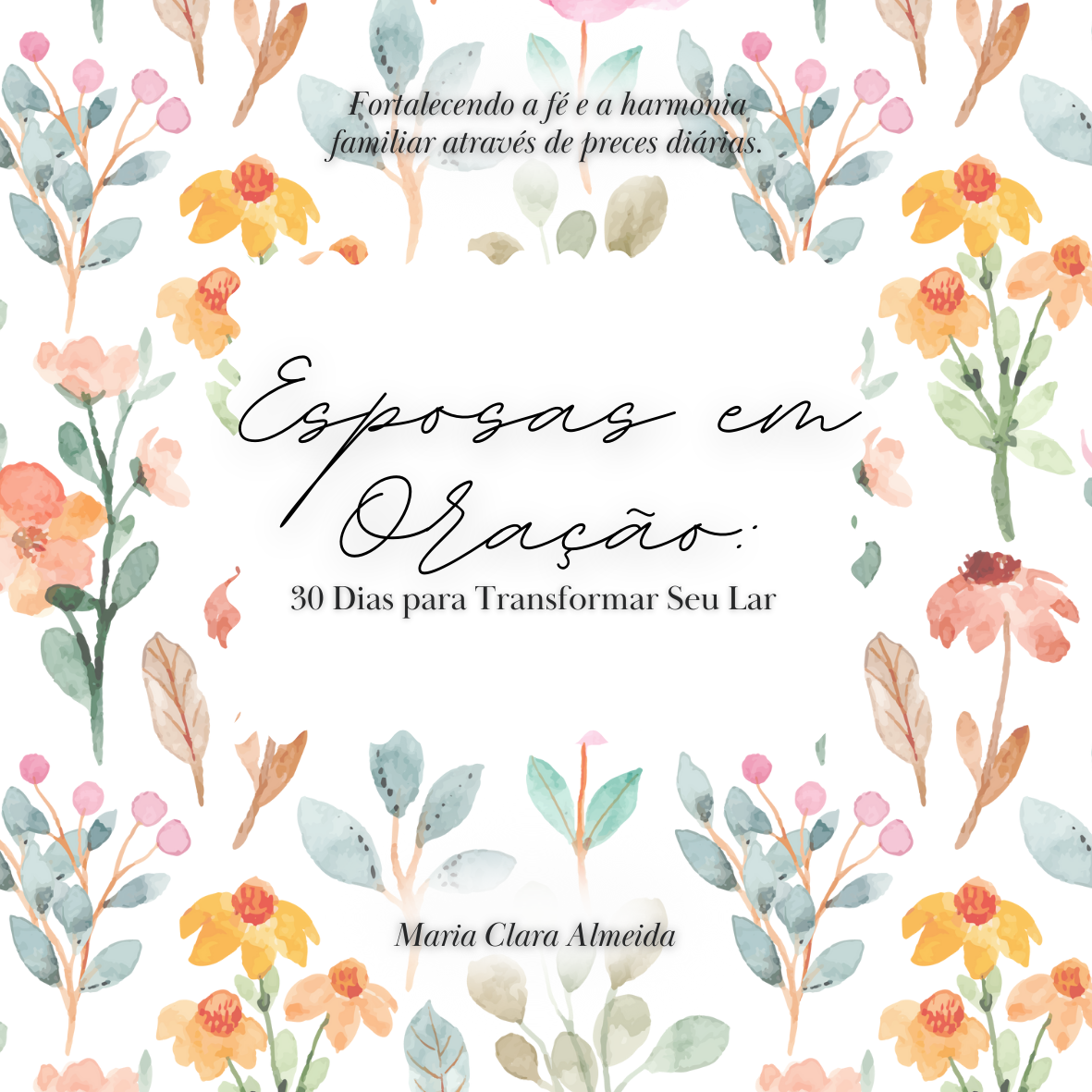 Esposas em Oração: 30 Dias para Transformar seu Lar