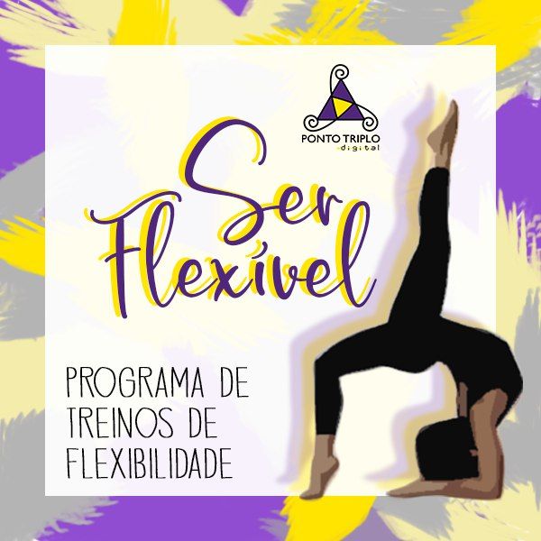 Ser Flexível: programa de treinos de flexibilidade.