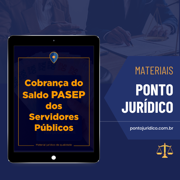 Cobrança do Saldo PASEP dos Servidores Públicos - Material p/ Advogados - Atualizado 2025