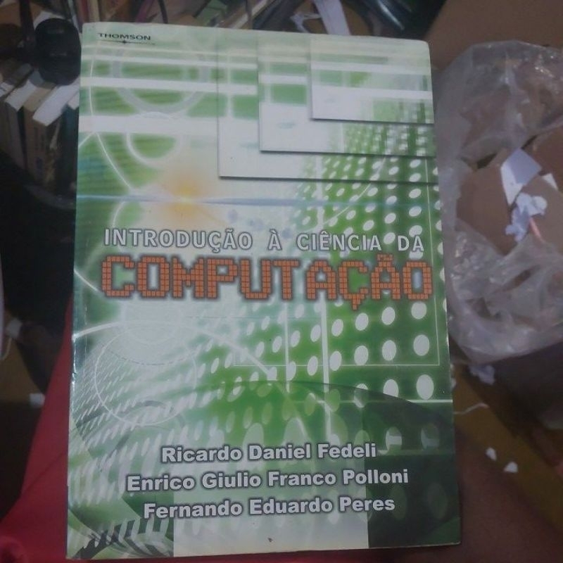 Livro - Introdução à Ciência da Computação - Ricardo Daniel Fedeli Enrico Giulio Granco Polônia Fernando Eduardo Peres