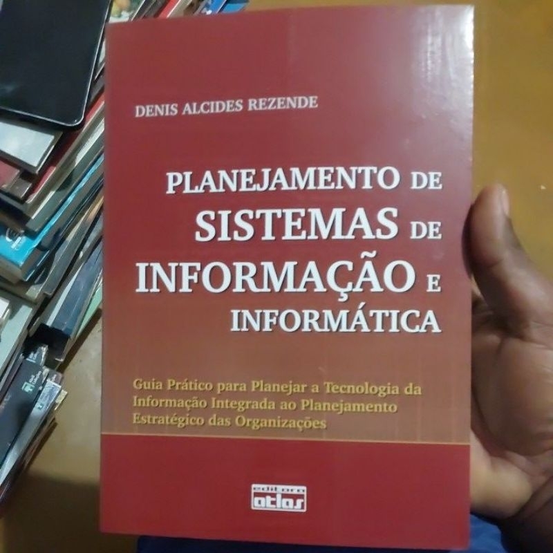 Livro - Planejamemto de Sistemas de Informação e Informática - Denis Alcides Rezende