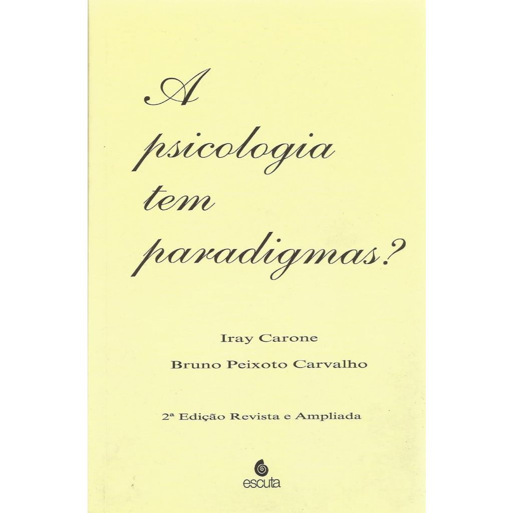 A Psicologia Tem Paradigmas - Iray Carone