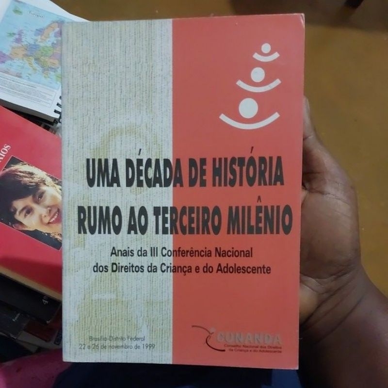 Livro - Uma Década de História Rumo ao Terceiro Milênio - Anais da 3 Conferência Nacional dos Direitos da Criança e  Ado