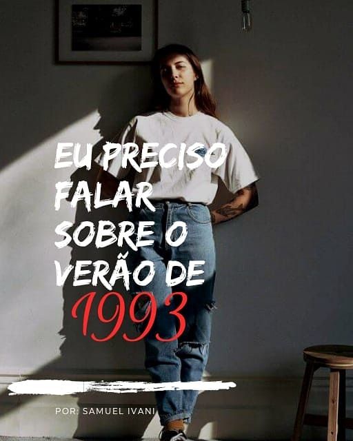 Eu preciso falar sobre o verão de 1993