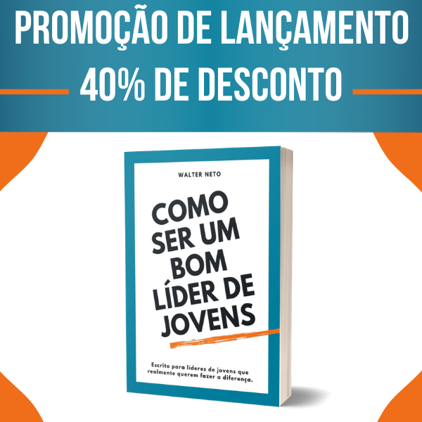 Como Ser um Bom Líder de Jovens - Livro Digital