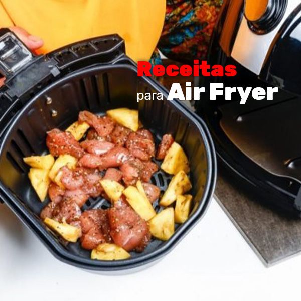 Receitas para Air Fryer - Receitas Práticas e Deliciosas