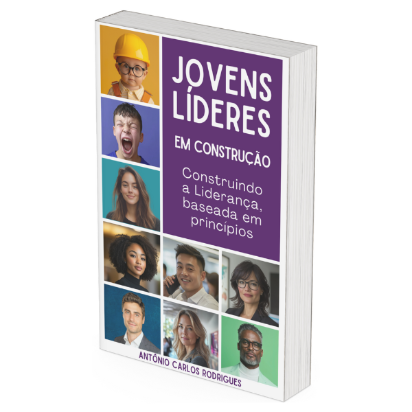 JOVENS LÍDERES, EM CONSTRUÇÃO - Construindo a liderança baseada em princípios.