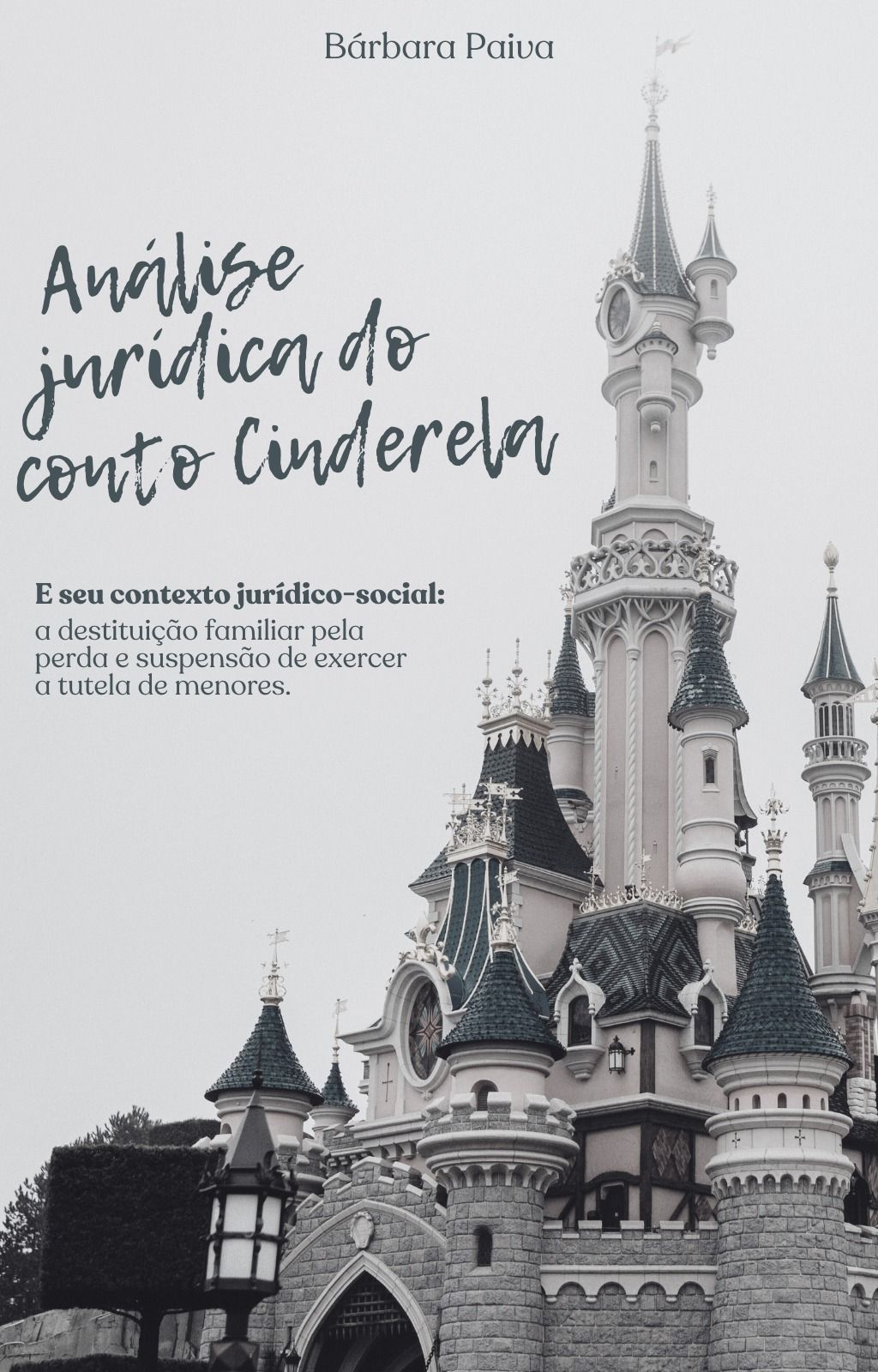 Analise jurídica do conto da Cinderela : A destituição familiar pela perda e suspensão de exercer a tutela dos menores.