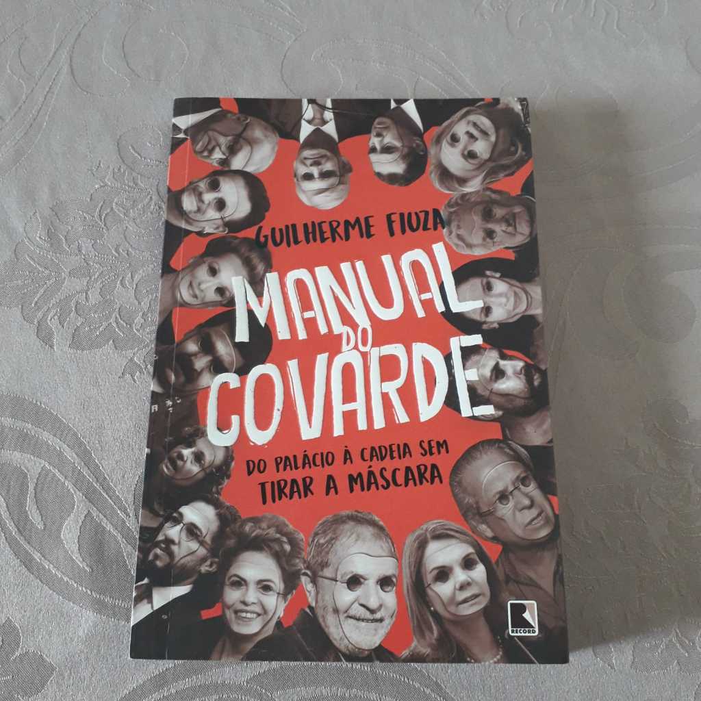 Manual do Covarde: Do palácio à cadeia sem tirar a máscara. Seminovo. VER descrição do produto.