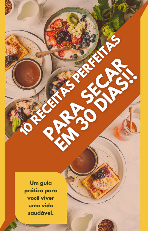 10 receitas perfeitas para secar em 30 dias