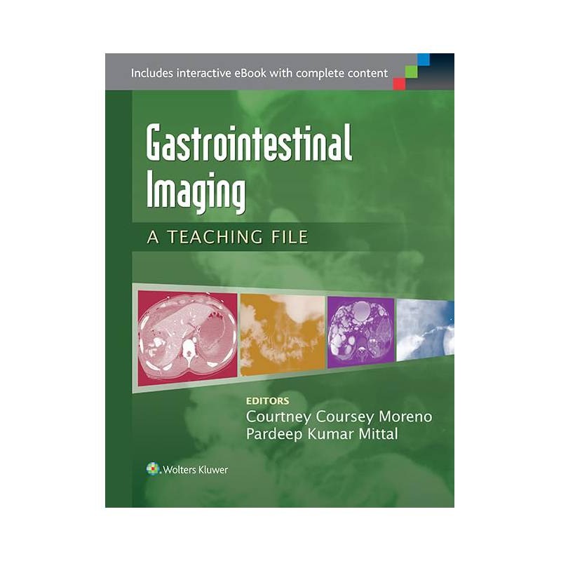 Gastrointestinal Imaging: a Teaching File - Pardeep Kumar Mittal; Courtney Coursey Moreno