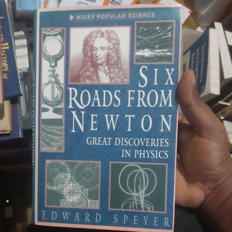 Livro - Six Roads from Newton - Great Discoveries in Physics (em Inglês) - Edward Speyer