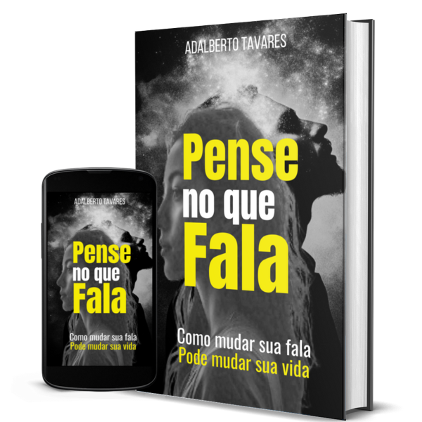 Pense no que Fala - Como mudar sua fala pode mudar sua vida