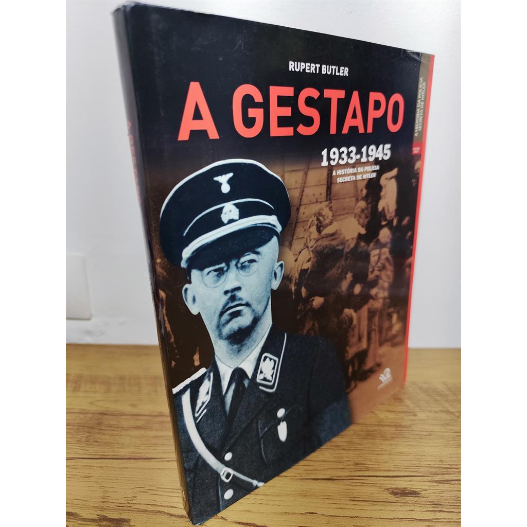 A Gestapo -  A História da Polícia Secreta de Hitler - 1933 - 1945 autor Rupter Butler