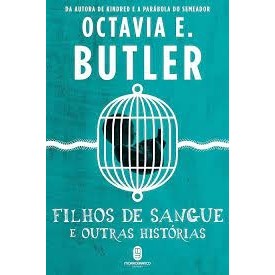FILHOS DE SANGUE E OUTRAS HISTÓRIAS autor OCTAVIA E. BUTLER