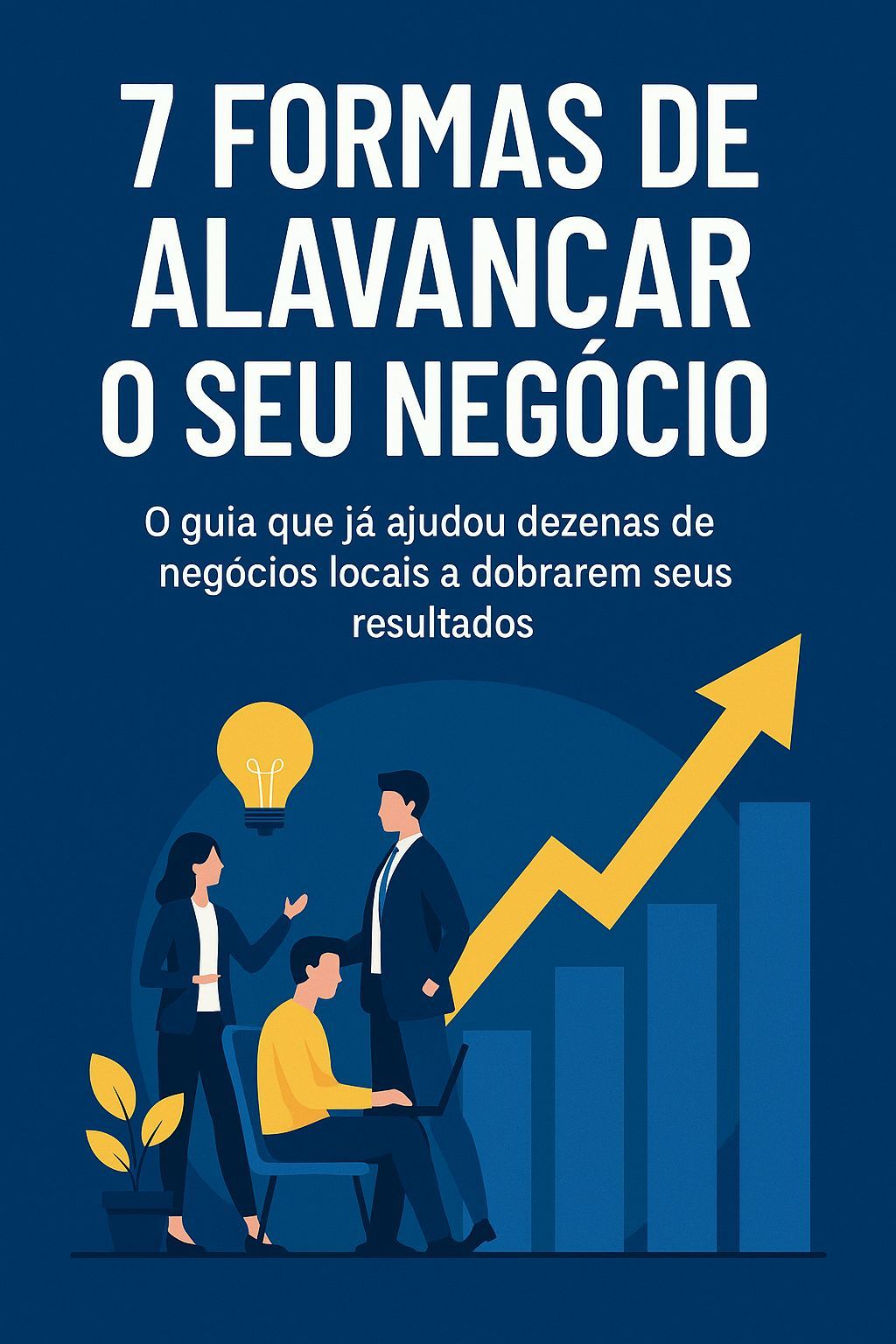 7 formas de alavancar o seu negócio