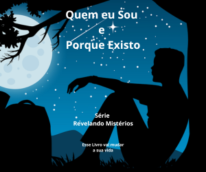 Quem eu Sou e Porque Existo