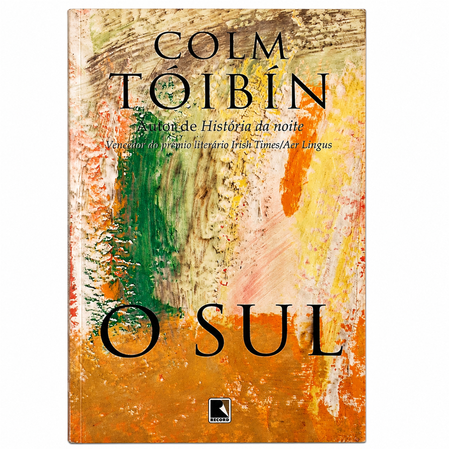 Livro O Sul – Colm Tóibín | Romance Literário Irlandês | Editora Record