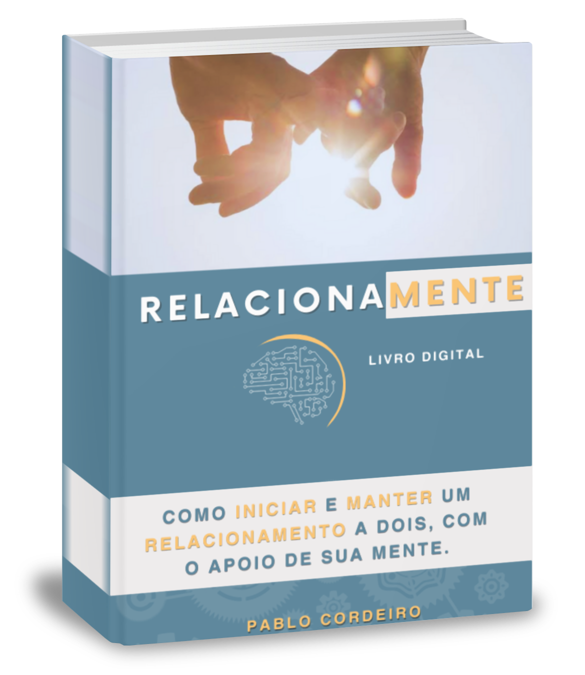 RelacionamentE - Como iniciar e manter um relacionamento a dois com o apoio de sua mente.