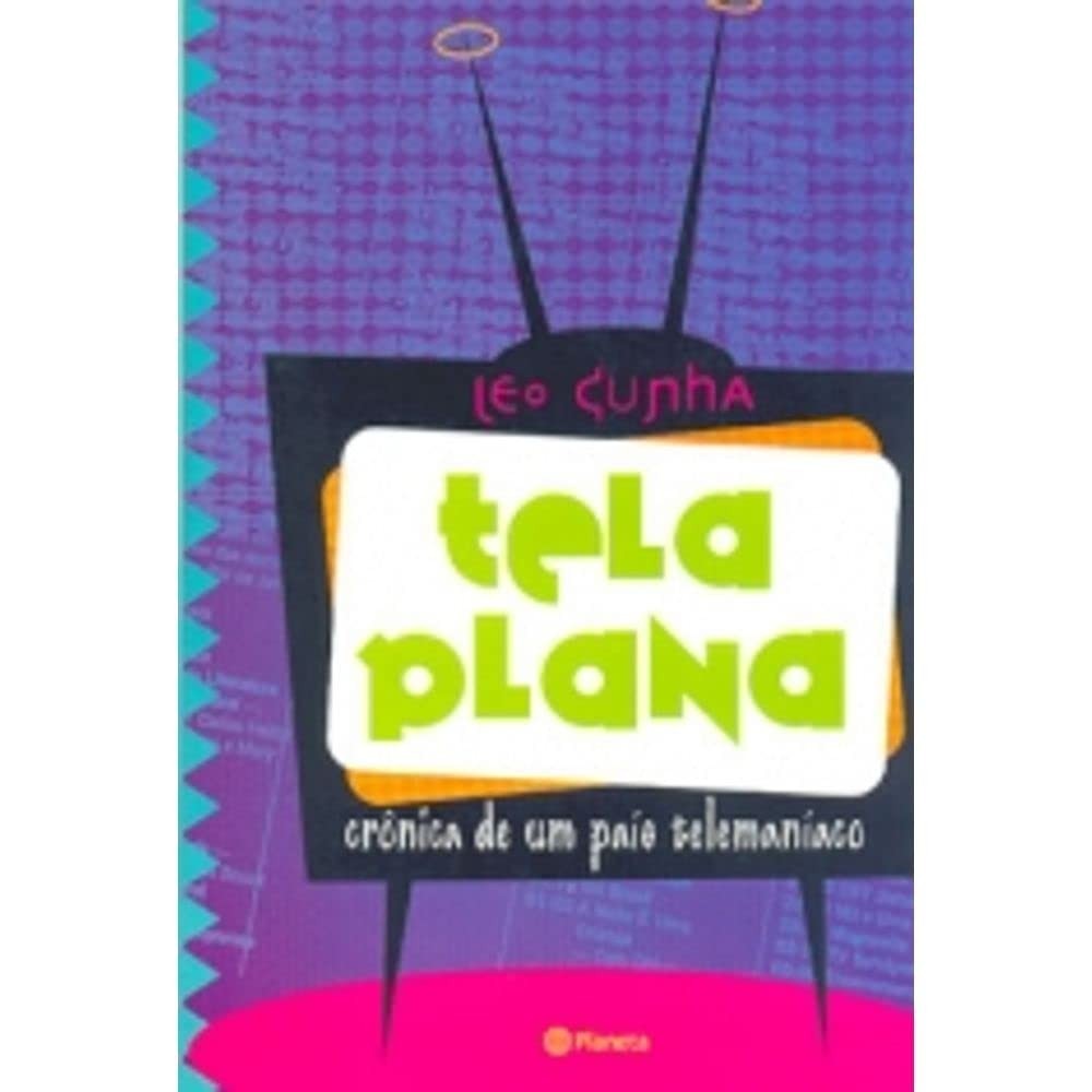 Livro: Tela Plana - Crônica de um País Telemaníaco Autor: Leo Cunha (Outlet)