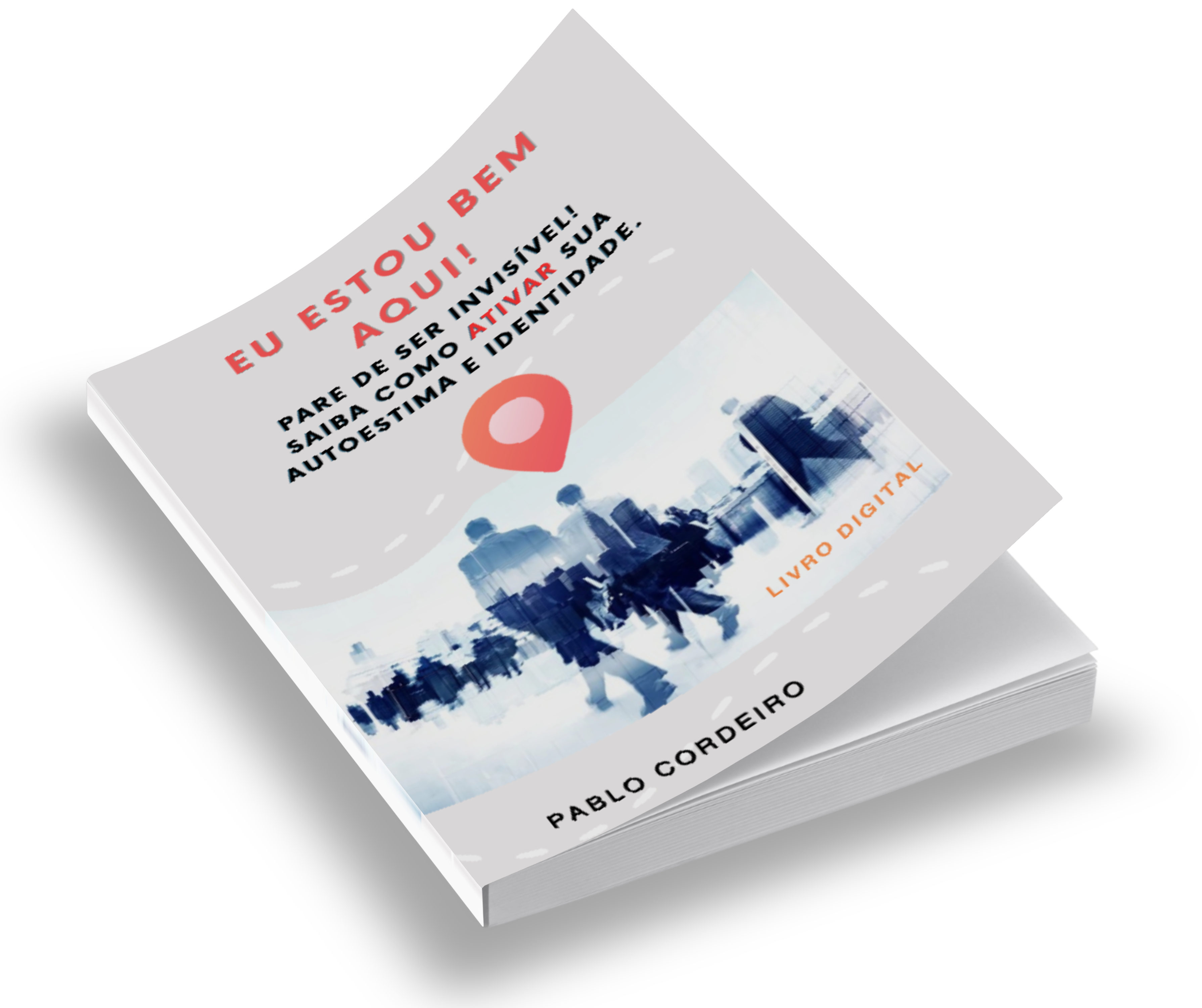 LIVRO DIGITAL. EU ESTOU BEM AQUI - Autoestima e Identidade.