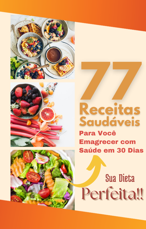 77 Receitas saudáveis para você emagrecer com saúde em 30 dias