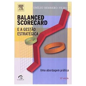 Balanced Scorecard e a Gestao Estrategica autor Emilio Herrero Filho