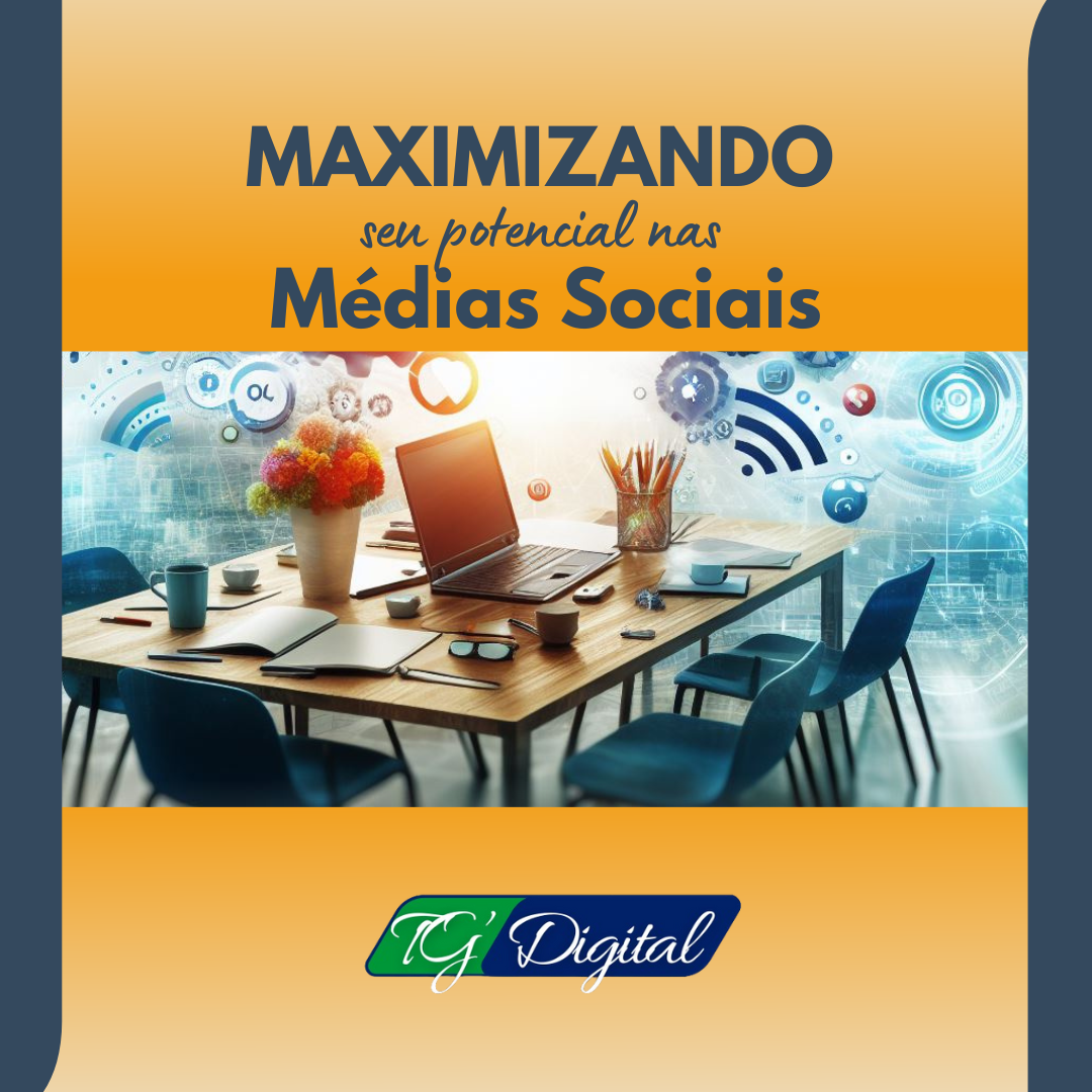 Maximizando seu Potencial nas Médias Sociais