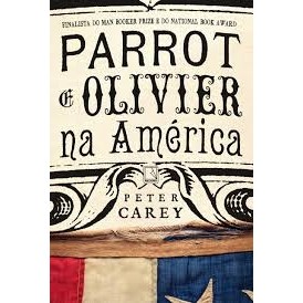 Parrot e Olivier na América autor Carey, Peter