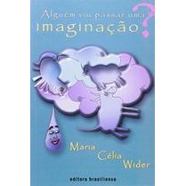 Alguém Viu Passar Uma Imaginação? autor Maria Célia Wider