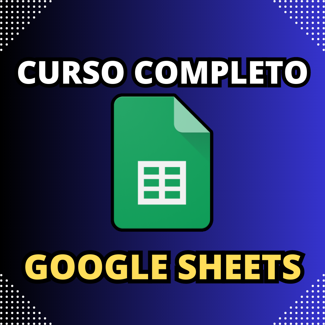 Google Planilhas - Curso Completo