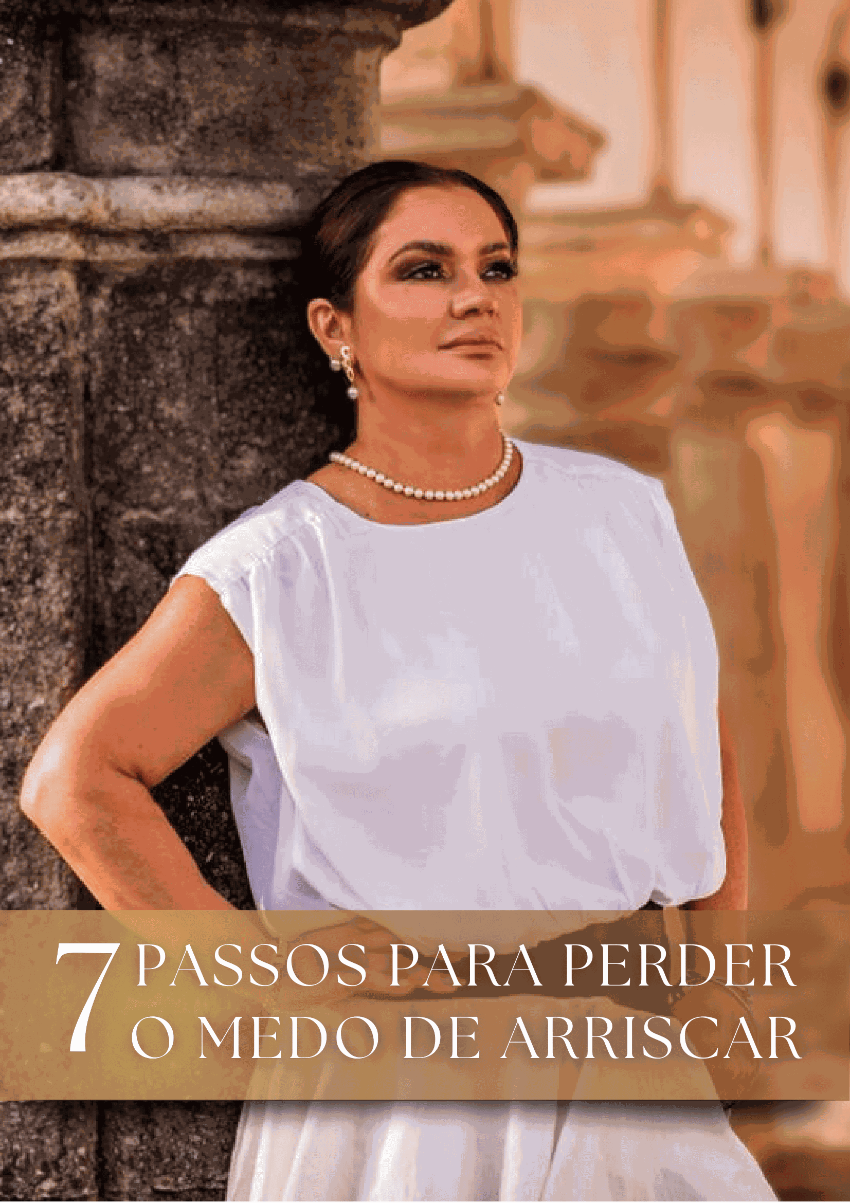 7 Passos para Perder o Medo de Arriscar