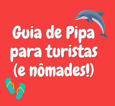 Guia de Pipa para turistas (e nômades!)