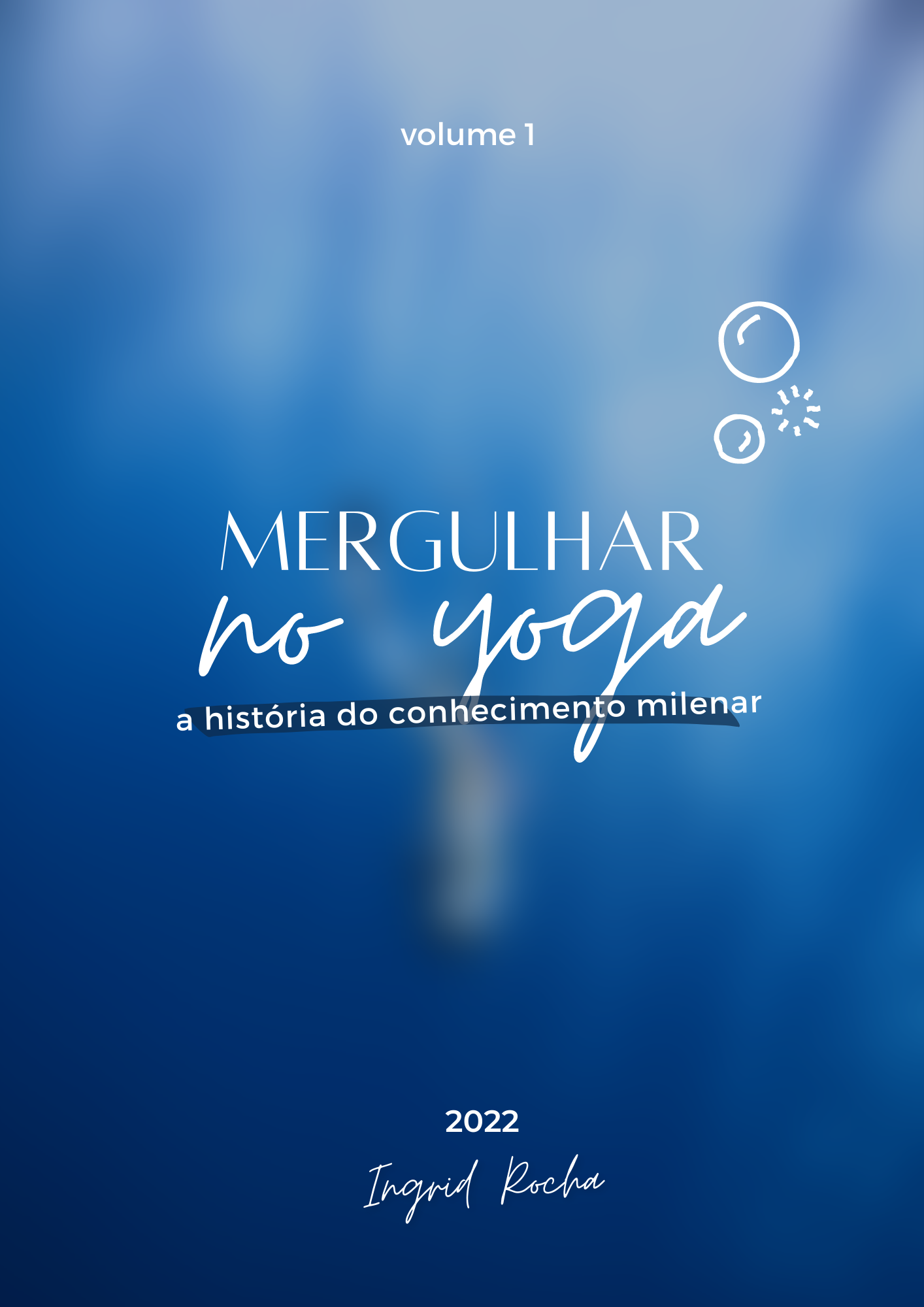 Mergulhar no Yoga - Volume 1 (A História do Conhecimento Milenar)